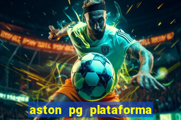 aston pg plataforma de jogos